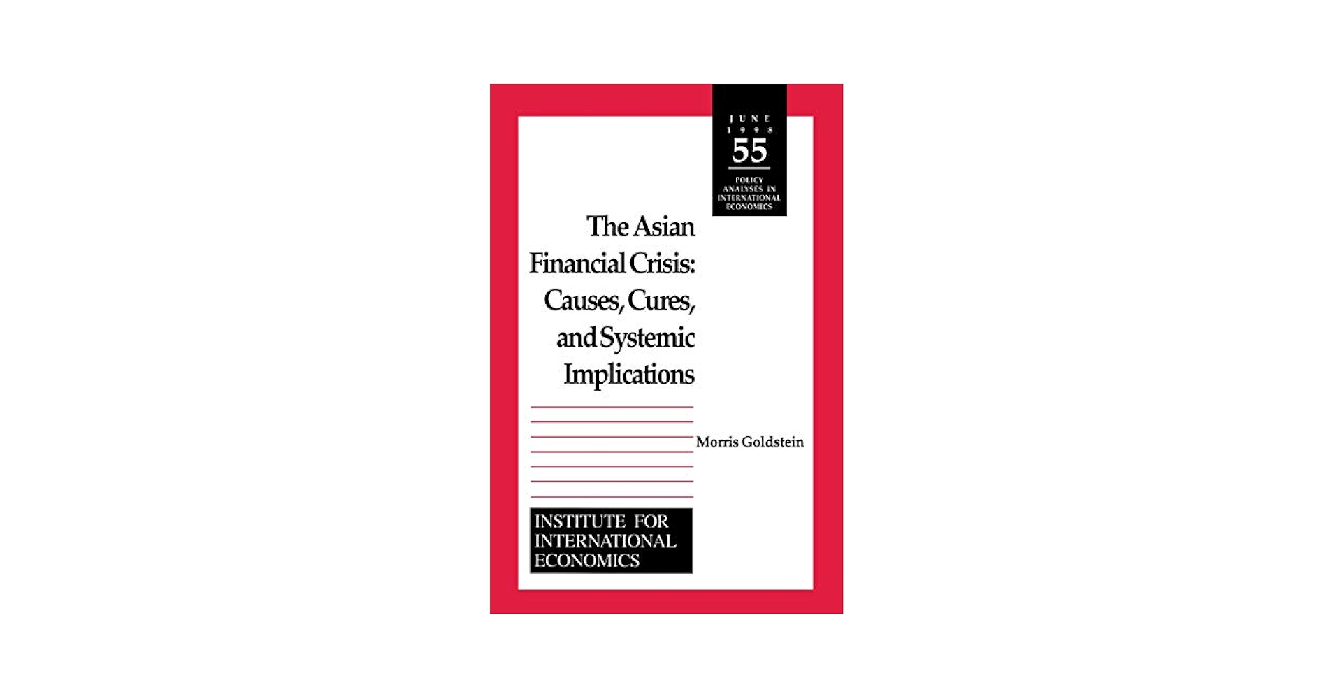 The Asian Financial Crisis: Causes%ｶﾝﾏ% Cures%ｶﾝﾏ% and Systemic Implications (POLICY ANALYSES IN INTERNATIONAL ECONOMICS) The Asian Financial Crisis: Causes, Cures, and Systemic